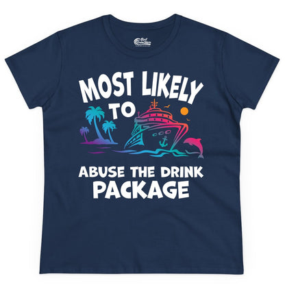 Most Likely to Abuse the Drink Package - Funny Cruise Shirt (Ladies Tee) in Navy - Most Likely To Abuse The Drink Package Funny Tropical Cruise Shirt