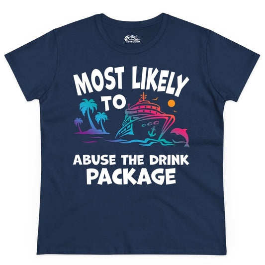 Most Likely to Abuse the Drink Package - Funny Cruise Shirt (Ladies Tee) in Navy - Most Likely To Abuse The Drink Package Funny Tropical Cruise Shirt
