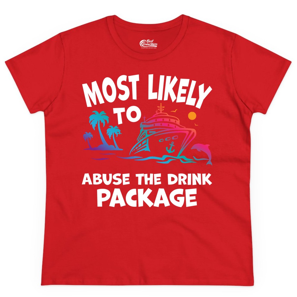 Most Likely to Abuse the Drink Package - Funny Cruise Shirt (Ladies Tee) in Red - Most Likely To Abuse The Drink Package Funny Tropical Cruise Shirt