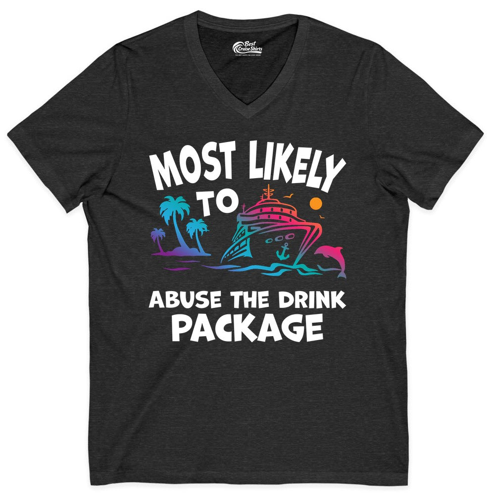 Most Likely to Abuse the Drink Package - Funny Cruise Shirt (V-Neck) in Dark Grey Heather - Most Likely To Abuse The Drink Package Funny Tropical Cruise Shirt