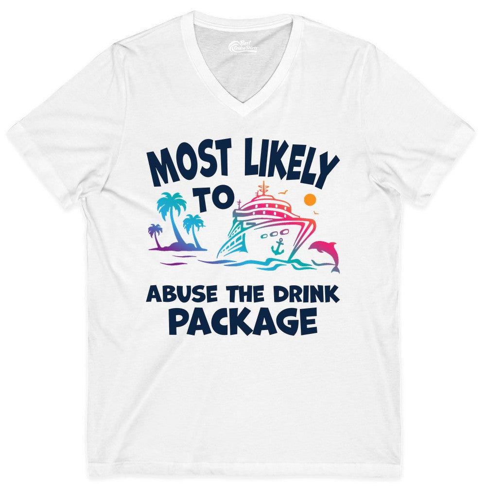 Most Likely to Abuse the Drink Package - Funny Cruise Shirt (V-Neck) in White - Most Likely To Abuse The Drink Package Funny Tropical Cruise Shirt