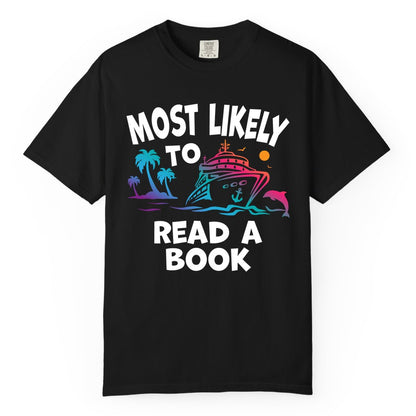 Cruise Reading Shirt - Funny Cruise Vacation Apparel for Book Lovers (Comfort Color) in Black - Most Likely to Read a Book Cruise Reading Shirt Tropical Funny