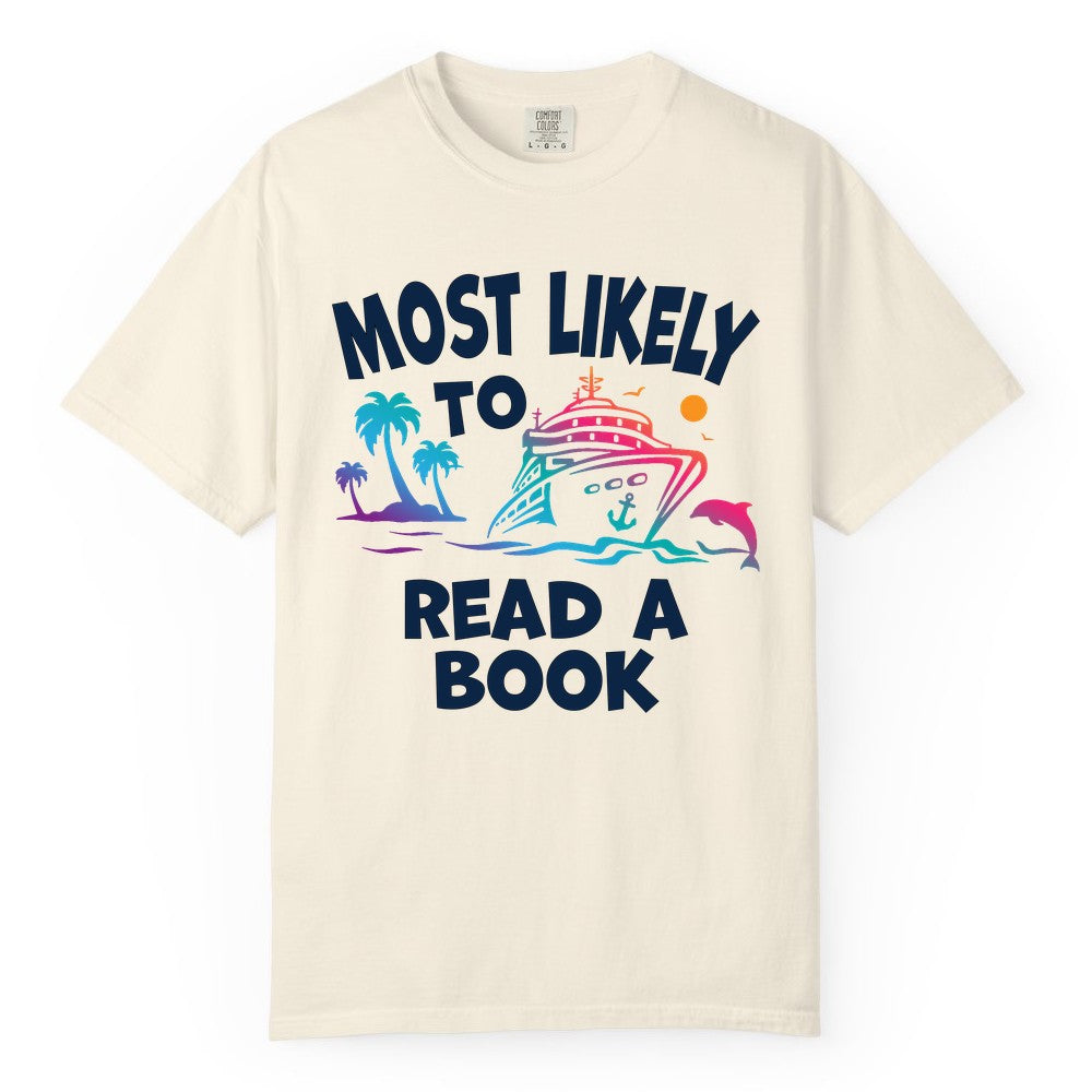 Cruise Reading Shirt - Funny Cruise Vacation Apparel for Book Lovers (Comfort Color) in Ivory - Most Likely to Read a Book Cruise Reading Shirt Tropical Funny