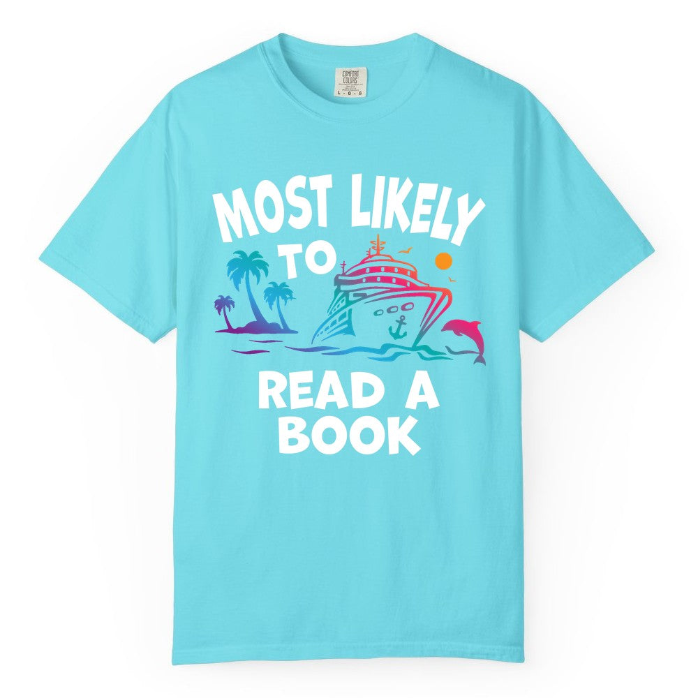 Cruise Reading Shirt - Funny Cruise Vacation Apparel for Book Lovers (Comfort Color) in Lagoon Blue - Most Likely to Read a Book Cruise Reading Shirt Tropical Funny