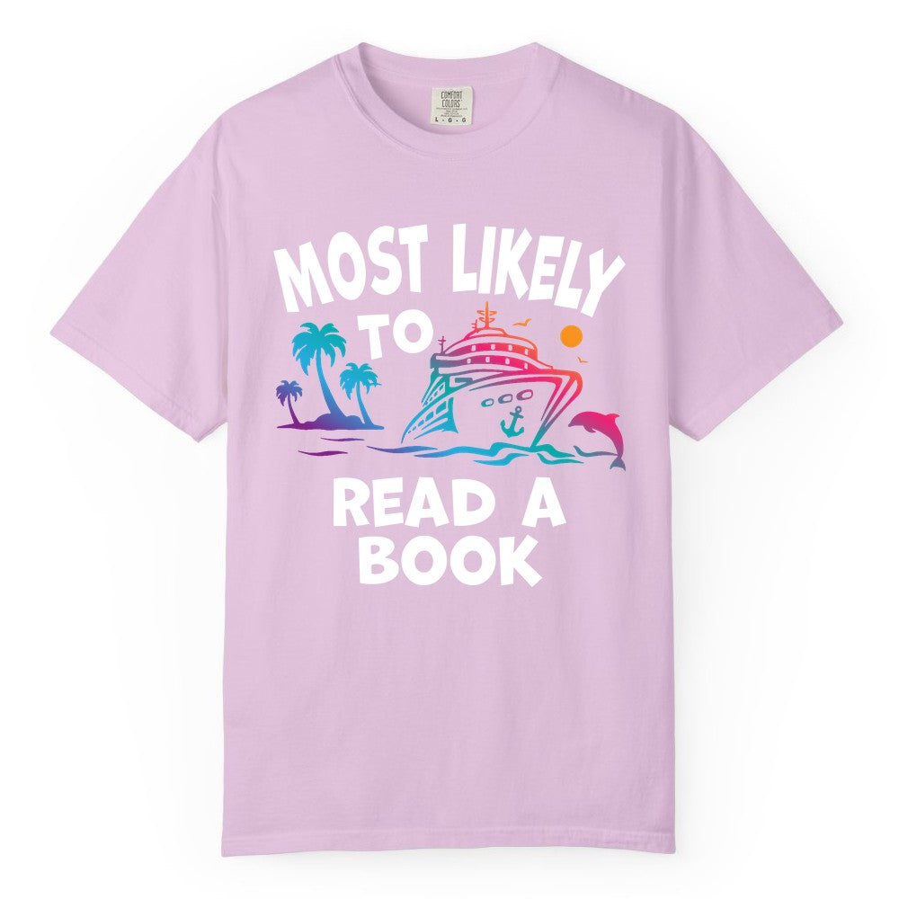 Cruise Reading Shirt - Funny Cruise Vacation Apparel for Book Lovers (Comfort Color) in Orchid - Most Likely to Read a Book Cruise Reading Shirt Tropical Funny