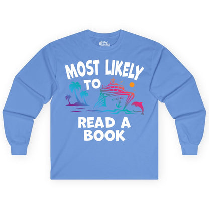 Cruise Reading Shirt - Funny Cruise Vacation Apparel for Book Lovers (Long Sleeve) in Carolina Blue - Most Likely to Read a Book Cruise Reading Shirt Tropical Funny