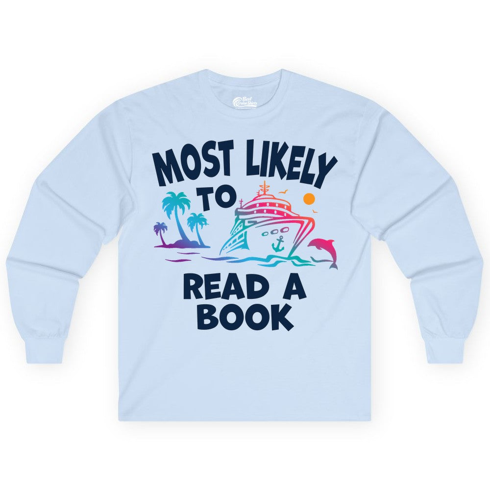 Cruise Reading Shirt - Funny Cruise Vacation Apparel for Book Lovers (Long Sleeve) in Light Blue - Most Likely to Read a Book Cruise Reading Shirt Tropical Funny