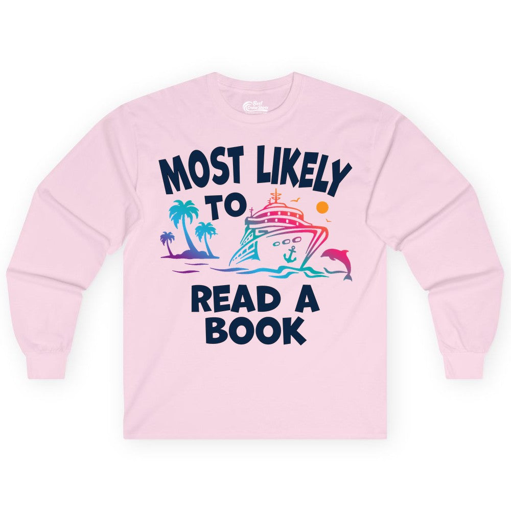 Cruise Reading Shirt - Funny Cruise Vacation Apparel for Book Lovers (Long Sleeve) in Light Pink - Most Likely to Read a Book Cruise Reading Shirt Tropical Funny