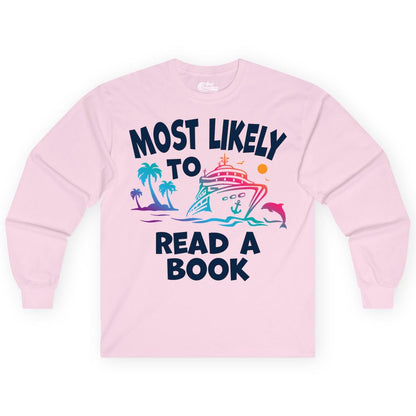 Cruise Reading Shirt - Funny Cruise Vacation Apparel for Book Lovers (Long Sleeve) in Light Pink - Most Likely to Read a Book Cruise Reading Shirt Tropical Funny