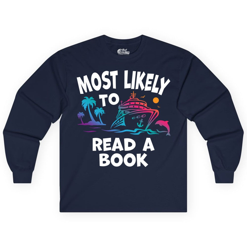 Cruise Reading Shirt - Funny Cruise Vacation Apparel for Book Lovers (Long Sleeve) in Navy - Most Likely to Read a Book Cruise Reading Shirt Tropical Funny