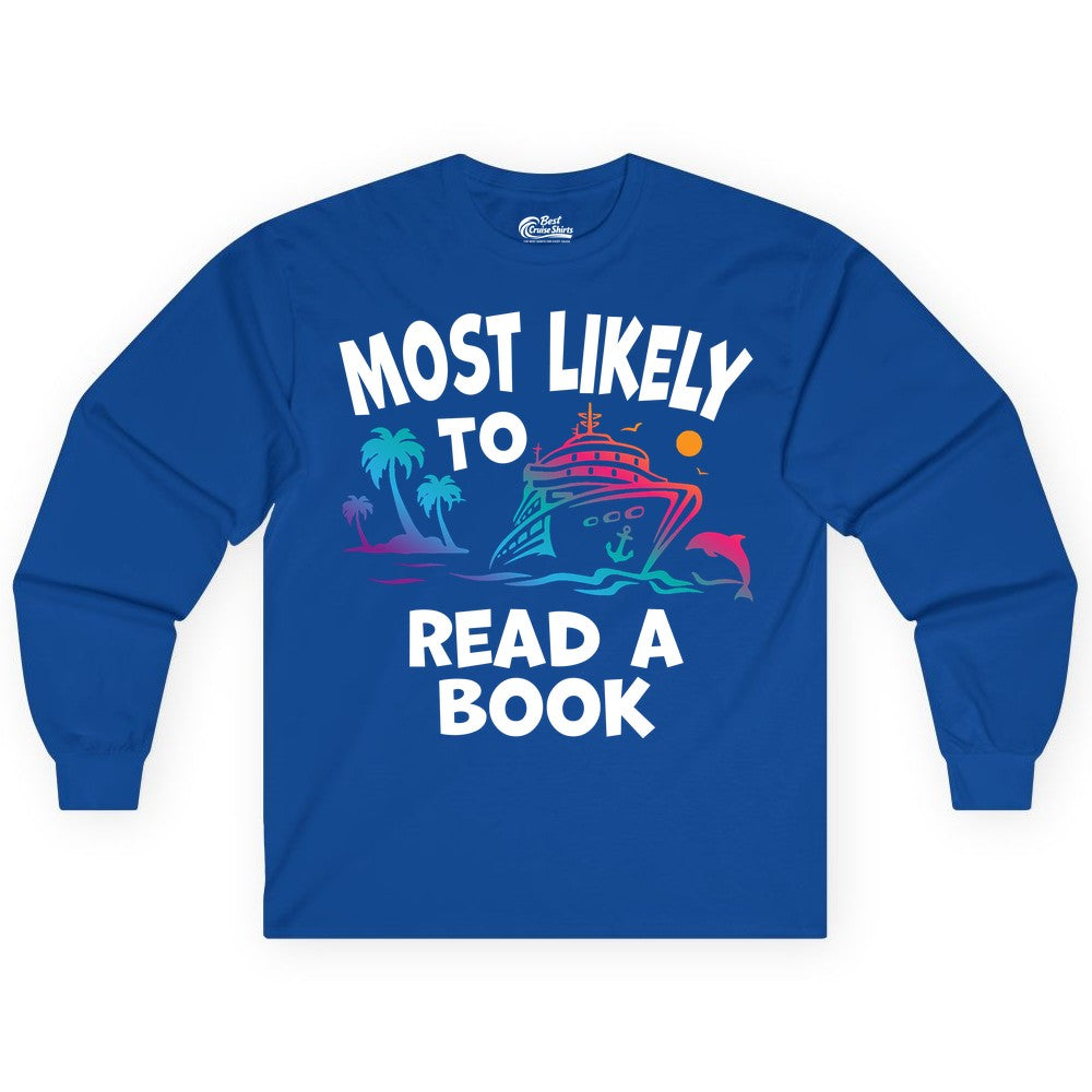 Cruise Reading Shirt - Funny Cruise Vacation Apparel for Book Lovers (Long Sleeve) in Royal - Most Likely to Read a Book Cruise Reading Shirt Tropical Funny