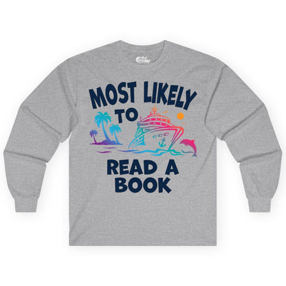 Cruise Reading Shirt - Funny Cruise Vacation Apparel for Book Lovers (Long Sleeve) in Sport Grey - Most Likely to Read a Book Cruise Reading Shirt Tropical Funny