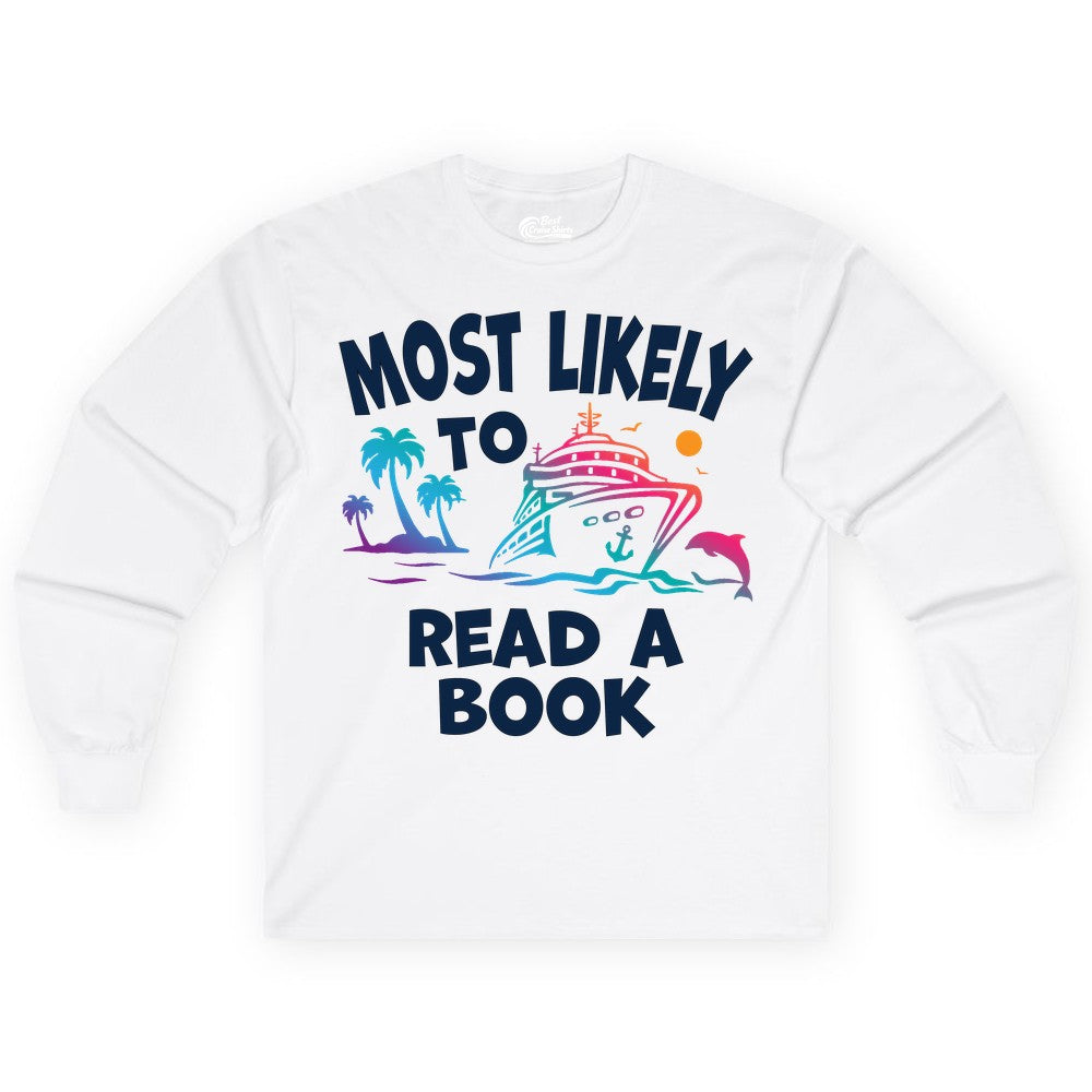 Cruise Reading Shirt - Funny Cruise Vacation Apparel for Book Lovers (Long Sleeve) in White - Most Likely to Read a Book Cruise Reading Shirt Tropical Funny