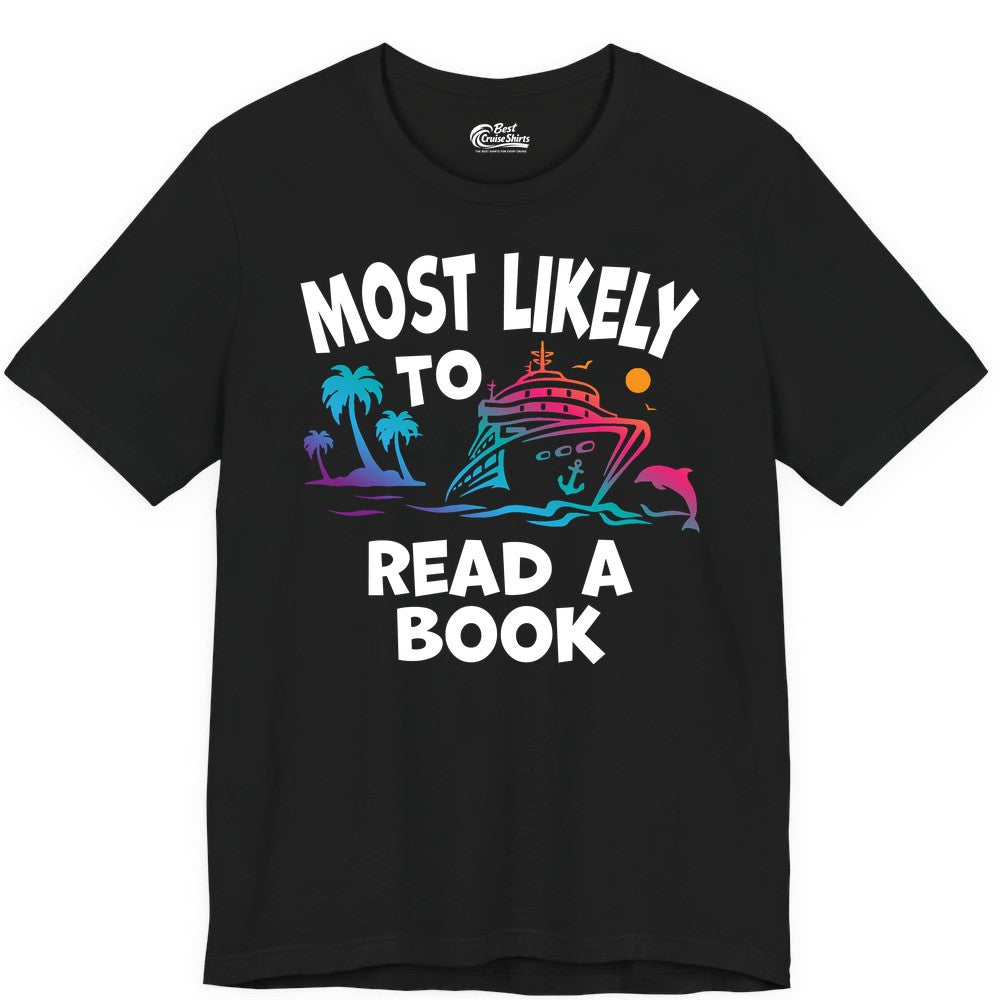 Cruise Reading Shirt - Funny Cruise Vacation Apparel for Book Lovers (Premium Tee) in Black - Most Likely to Read a Book Cruise Reading Shirt Tropical Funny