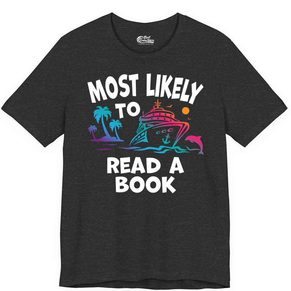 Cruise Reading Shirt - Funny Cruise Vacation Apparel for Book Lovers (Premium Tee) in Dark Grey Heather - Most Likely to Read a Book Cruise Reading Shirt Tropical Funny
