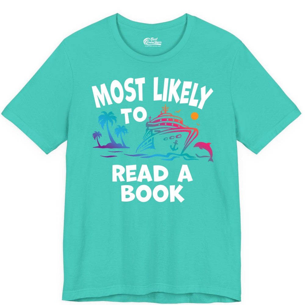 Cruise Reading Shirt - Funny Cruise Vacation Apparel for Book Lovers (Premium Tee) in Teal - Most Likely to Read a Book Cruise Reading Shirt Tropical Funny