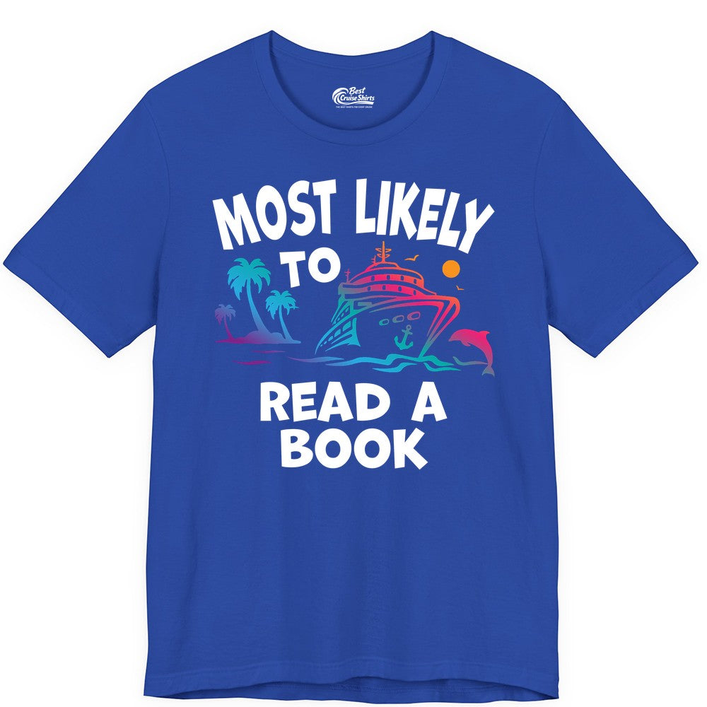 Cruise Reading Shirt - Funny Cruise Vacation Apparel for Book Lovers (Premium Tee) in True Royal - Most Likely to Read a Book Cruise Reading Shirt Tropical Funny