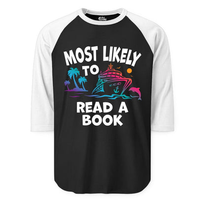 Cruise Reading Shirt - Funny Cruise Vacation Apparel for Book Lovers (Raglan) in BlackWhite - Most Likely to Read a Book Cruise Reading Shirt Tropical Funny
