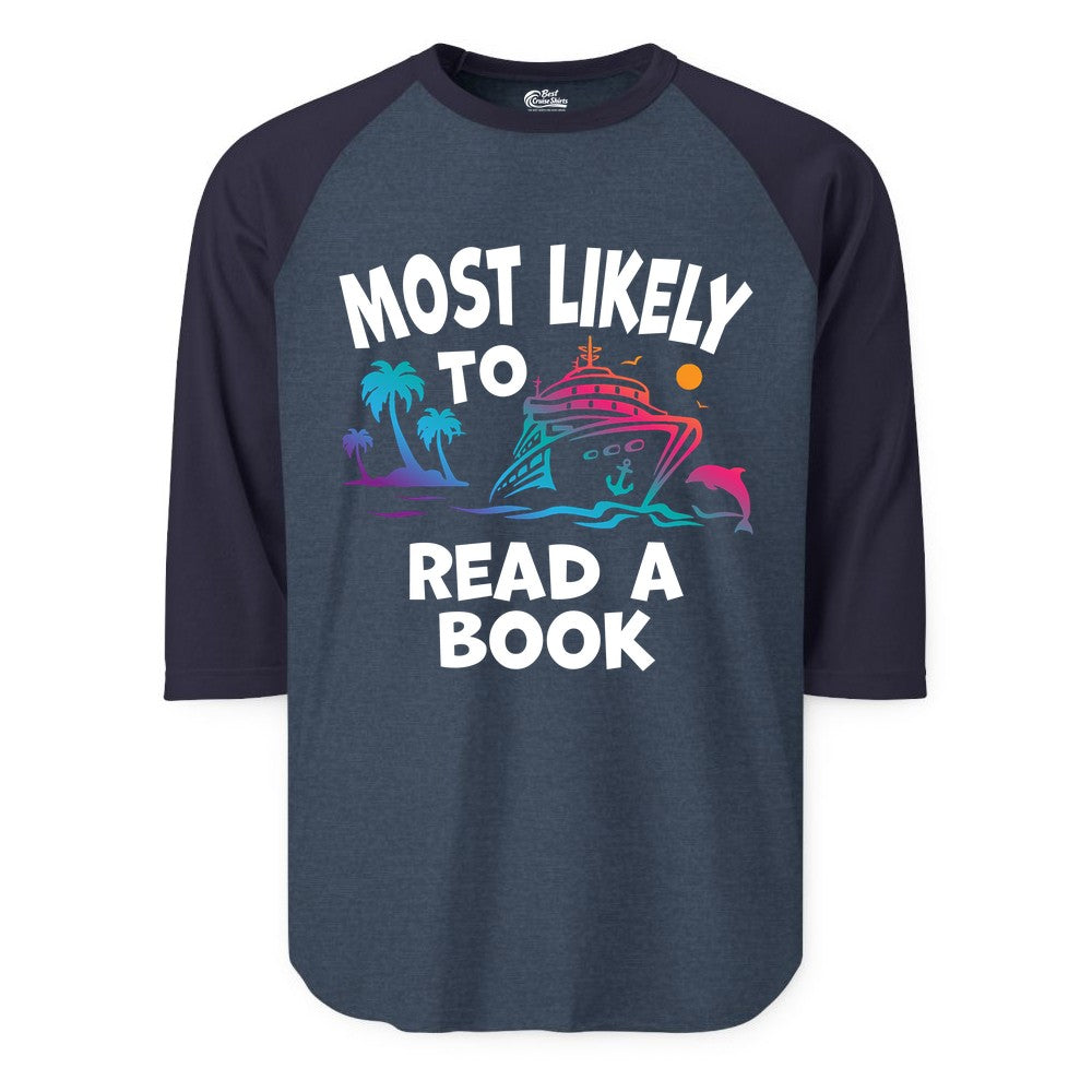 Cruise Reading Shirt - Funny Cruise Vacation Apparel for Book Lovers (Raglan) in Heather DenimNavy - Most Likely to Read a Book Cruise Reading Shirt Tropical Funny