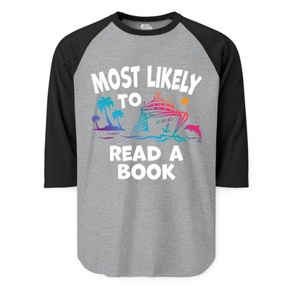 Cruise Reading Shirt - Funny Cruise Vacation Apparel for Book Lovers (Raglan) in Heather GreyBlack - Most Likely to Read a Book Cruise Reading Shirt Tropical Funny