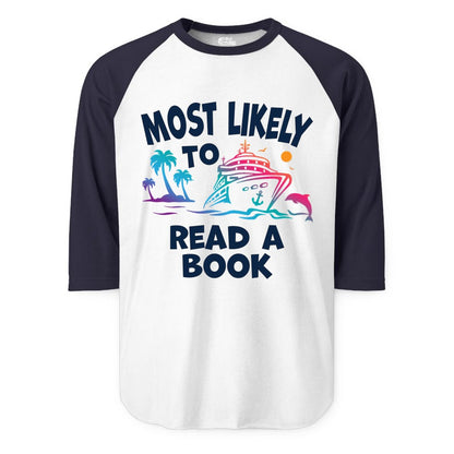 Cruise Reading Shirt - Funny Cruise Vacation Apparel for Book Lovers (Raglan) in WhiteNavy - Most Likely to Read a Book Cruise Reading Shirt Tropical Funny