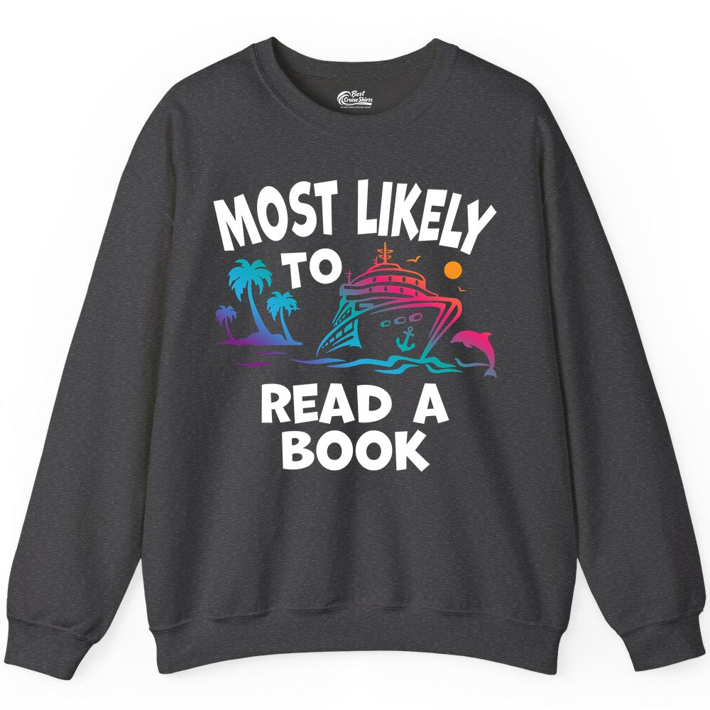 Cruise Reading Shirt - Funny Cruise Vacation Apparel for Book Lovers (Sweatshirt) in Dark Heather - Most Likely to Read a Book Cruise Reading Shirt Tropical Funny