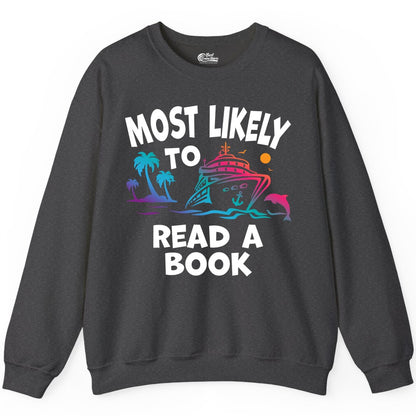 Cruise Reading Shirt - Funny Cruise Vacation Apparel for Book Lovers (Sweatshirt) in Dark Heather - Most Likely to Read a Book Cruise Reading Shirt Tropical Funny