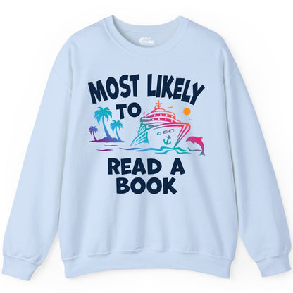 Cruise Reading Shirt - Funny Cruise Vacation Apparel for Book Lovers (Sweatshirt) in Light Blue - Most Likely to Read a Book Cruise Reading Shirt Tropical Funny