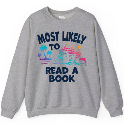 Cruise Reading Shirt - Funny Cruise Vacation Apparel for Book Lovers (Sweatshirt) in Sport Grey - Most Likely to Read a Book Cruise Reading Shirt Tropical Funny