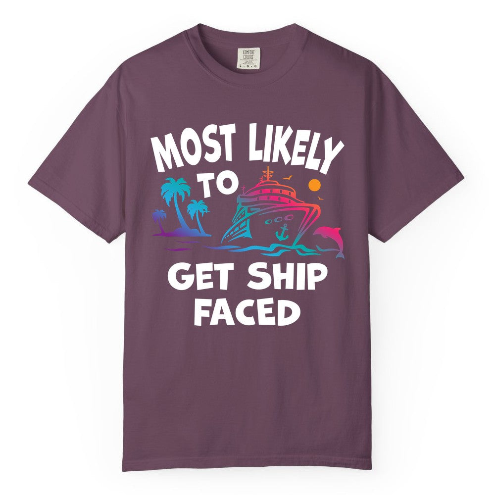 Most Likely to Get Ship Faced Shirt - Funny Cruise Drinking Tee (Comfort Color) in Berry - Most Likely To Get Ship Faced Cruise Party Drinking Shirt