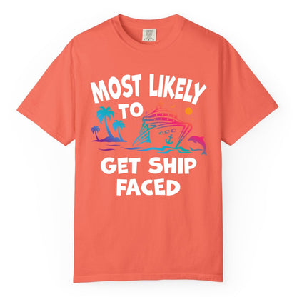 Most Likely to Get Ship Faced Shirt - Funny Cruise Drinking Tee (Comfort Color) in Bright Salmon - Most Likely To Get Ship Faced Cruise Party Drinking Shirt