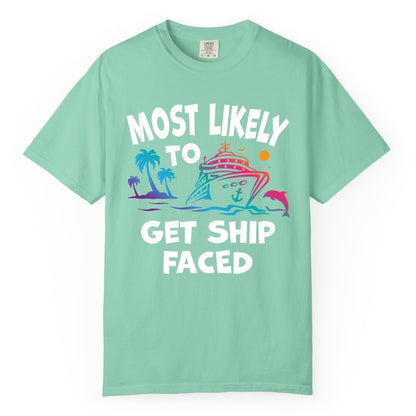 Most Likely to Get Ship Faced Shirt - Funny Cruise Drinking Tee (Comfort Color) in Island Reef - Most Likely To Get Ship Faced Cruise Party Drinking Shirt