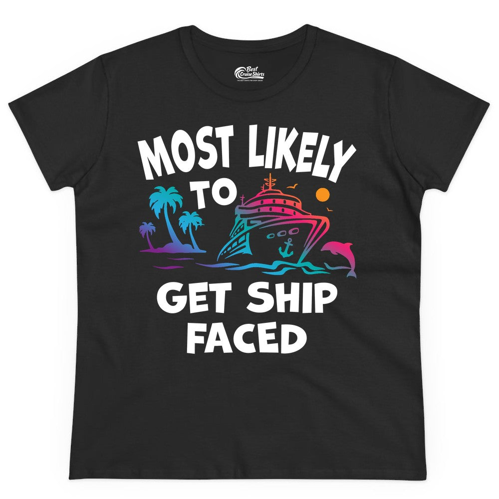 Most Likely to Get Ship Faced Shirt - Funny Cruise Drinking Tee (Ladies Tee) in Black - Most Likely To Get Ship Faced Cruise Party Drinking Shirt