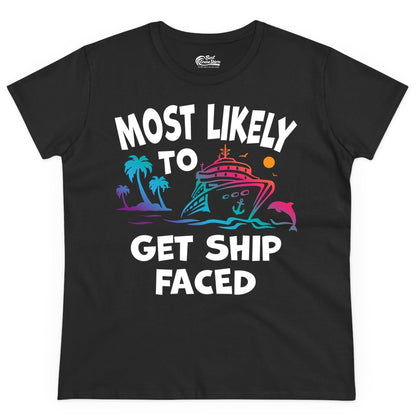 Most Likely to Get Ship Faced Shirt - Funny Cruise Drinking Tee (Ladies Tee) in Black - Most Likely To Get Ship Faced Cruise Party Drinking Shirt