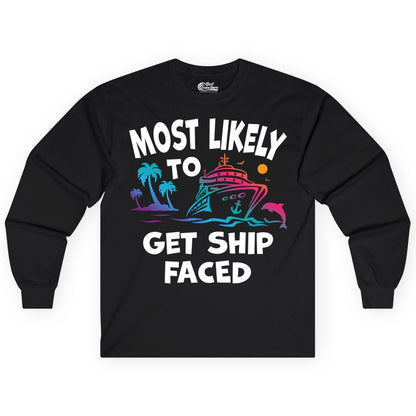 Most Likely to Get Ship Faced Shirt - Funny Cruise Drinking Tee (Long Sleeve) in Black - Most Likely To Get Ship Faced Cruise Party Drinking Shirt