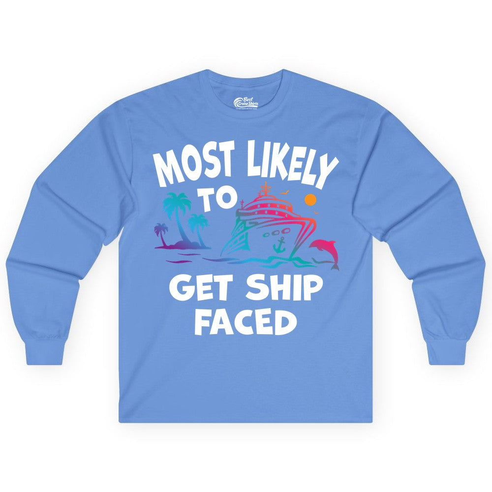 Most Likely to Get Ship Faced Shirt - Funny Cruise Drinking Tee (Long Sleeve) in Carolina Blue - Most Likely To Get Ship Faced Cruise Party Drinking Shirt