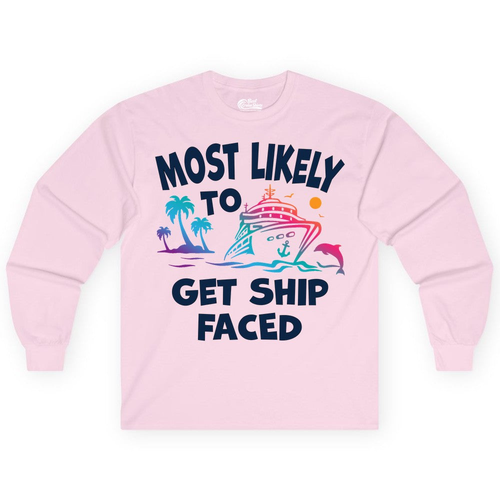 Most Likely to Get Ship Faced Shirt - Funny Cruise Drinking Tee (Long Sleeve) in Light Pink - Most Likely To Get Ship Faced Cruise Party Drinking Shirt