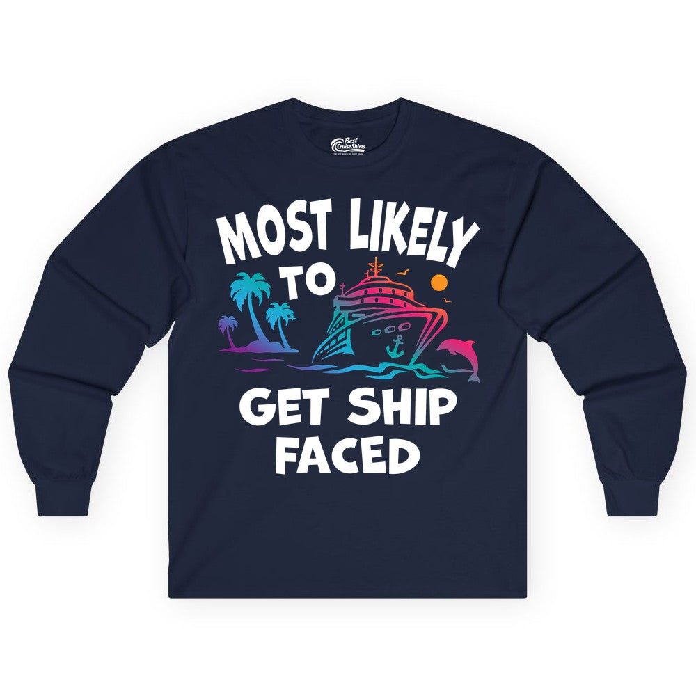 Most Likely to Get Ship Faced Shirt - Funny Cruise Drinking Tee (Long Sleeve) in Navy - Most Likely To Get Ship Faced Cruise Party Drinking Shirt
