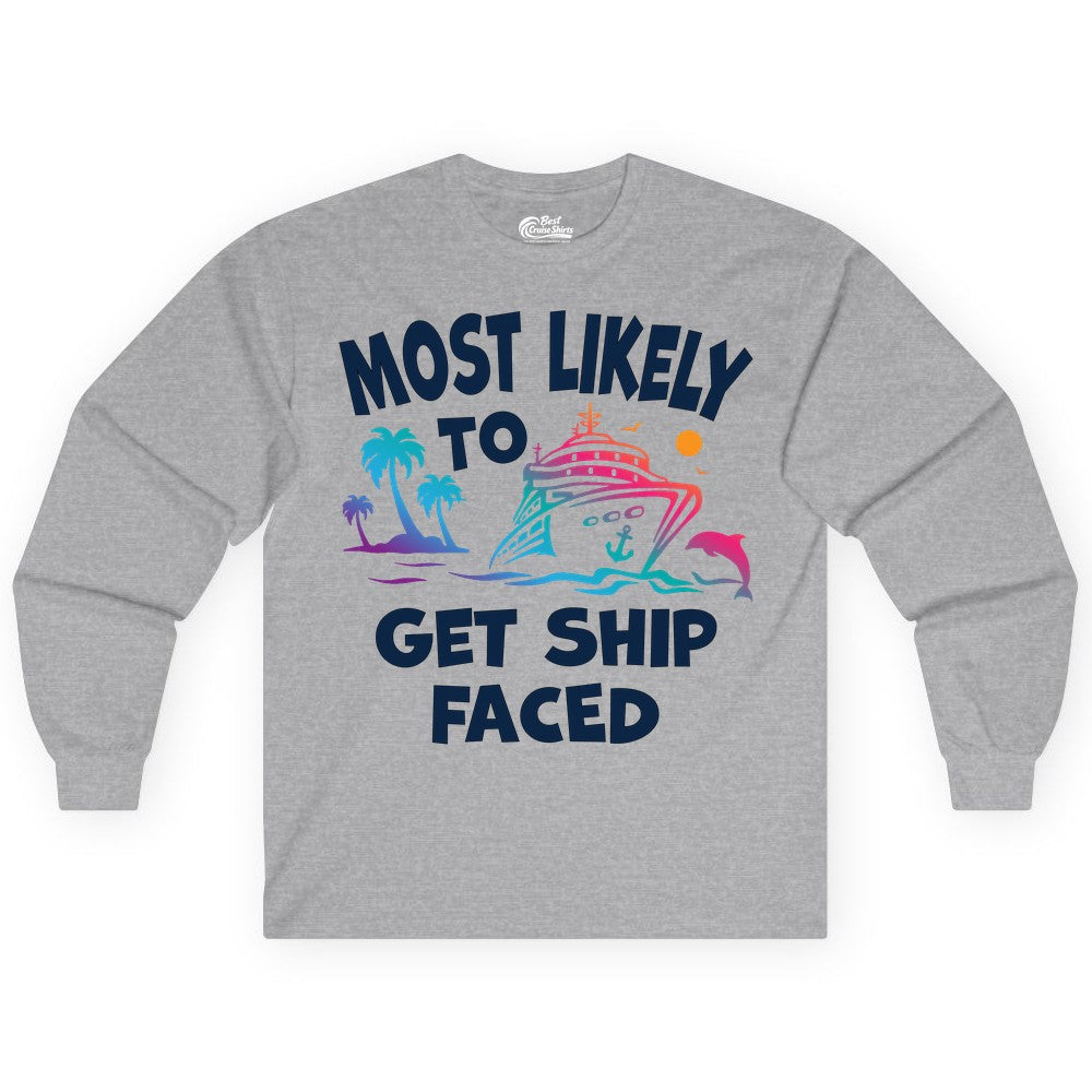 Most Likely to Get Ship Faced Shirt - Funny Cruise Drinking Tee (Long Sleeve) in Sport Grey - Most Likely To Get Ship Faced Cruise Party Drinking Shirt