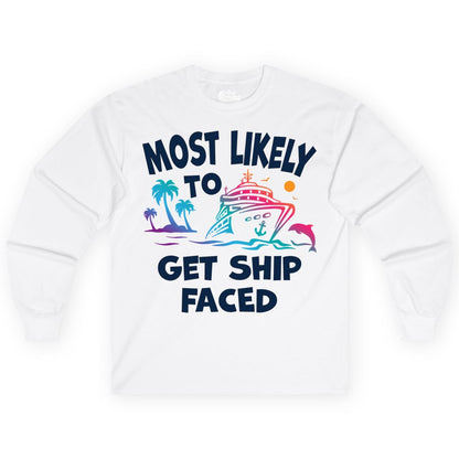 Most Likely to Get Ship Faced Shirt - Funny Cruise Drinking Tee (Long Sleeve) in White - Most Likely To Get Ship Faced Cruise Party Drinking Shirt