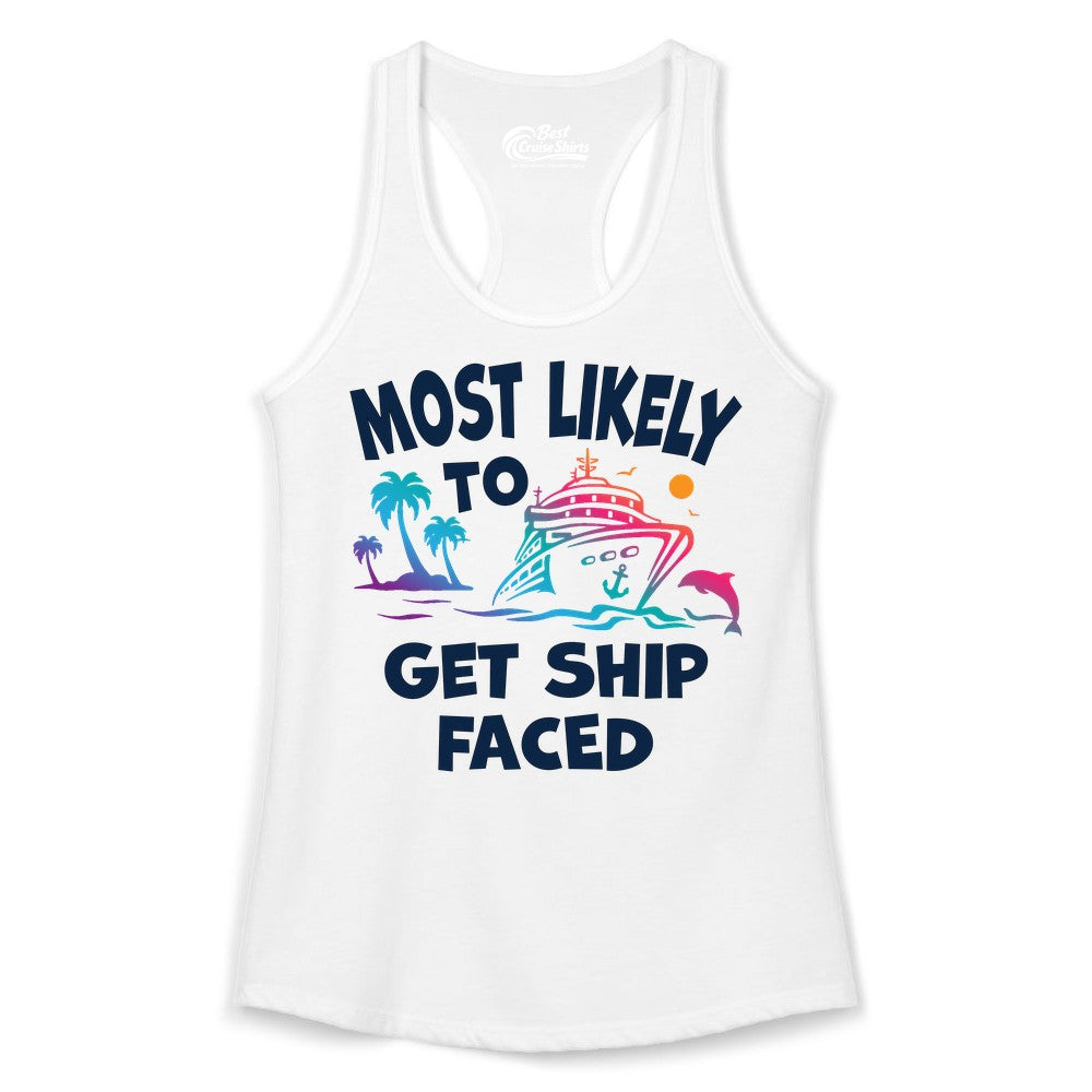 Most Likely to Get Ship Faced Shirt - Funny Cruise Drinking Tee (Ladies Tank) in White - Most Likely To Get Ship Faced Cruise Party Drinking Shirt