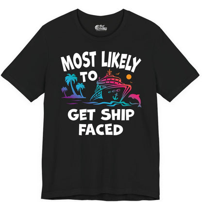 Most Likely to Get Ship Faced Shirt - Funny Cruise Drinking Tee (Premium Tee) in Black - Most Likely To Get Ship Faced Cruise Party Drinking Shirt