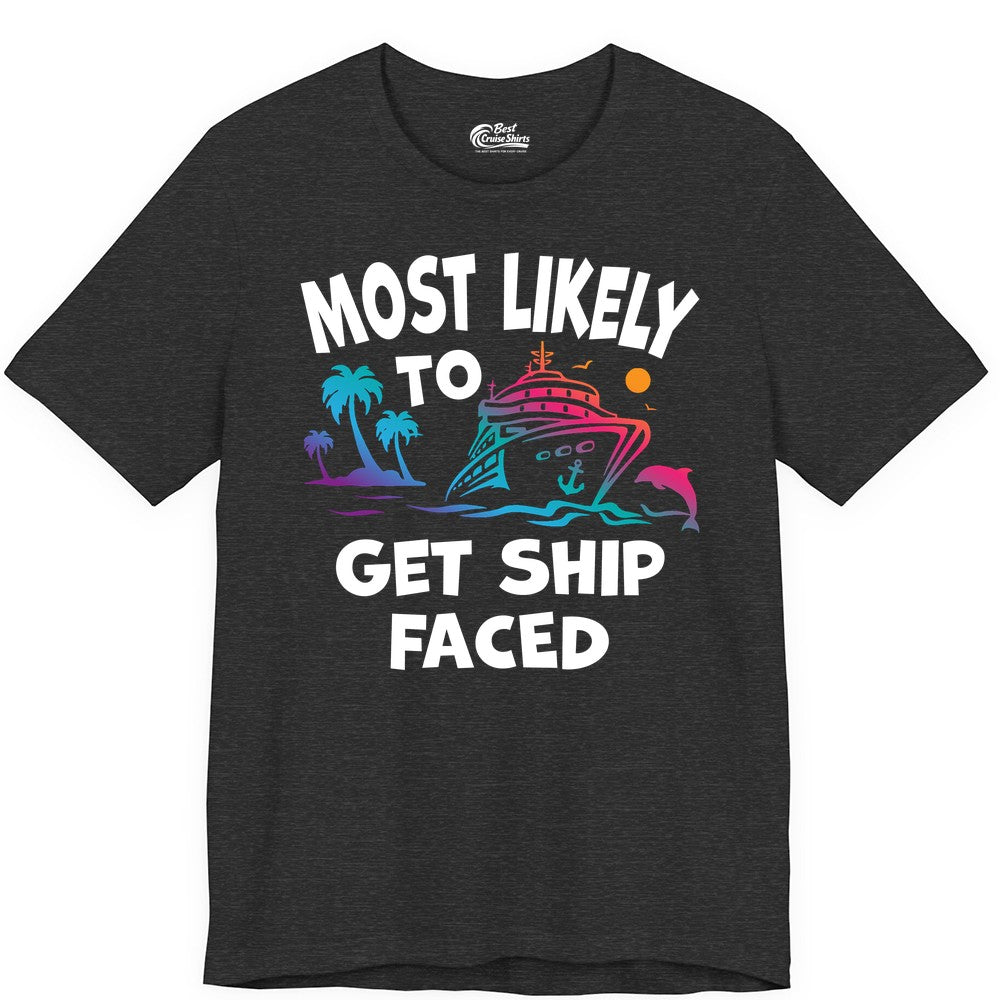 Most Likely to Get Ship Faced Shirt - Funny Cruise Drinking Tee (Premium Tee) in Dark Grey Heather - Most Likely To Get Ship Faced Cruise Party Drinking Shirt