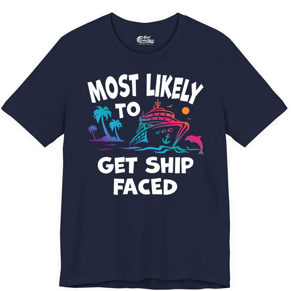 Most Likely to Get Ship Faced Shirt - Funny Cruise Drinking Tee (Premium Tee) in Navy - Most Likely To Get Ship Faced Cruise Party Drinking Shirt