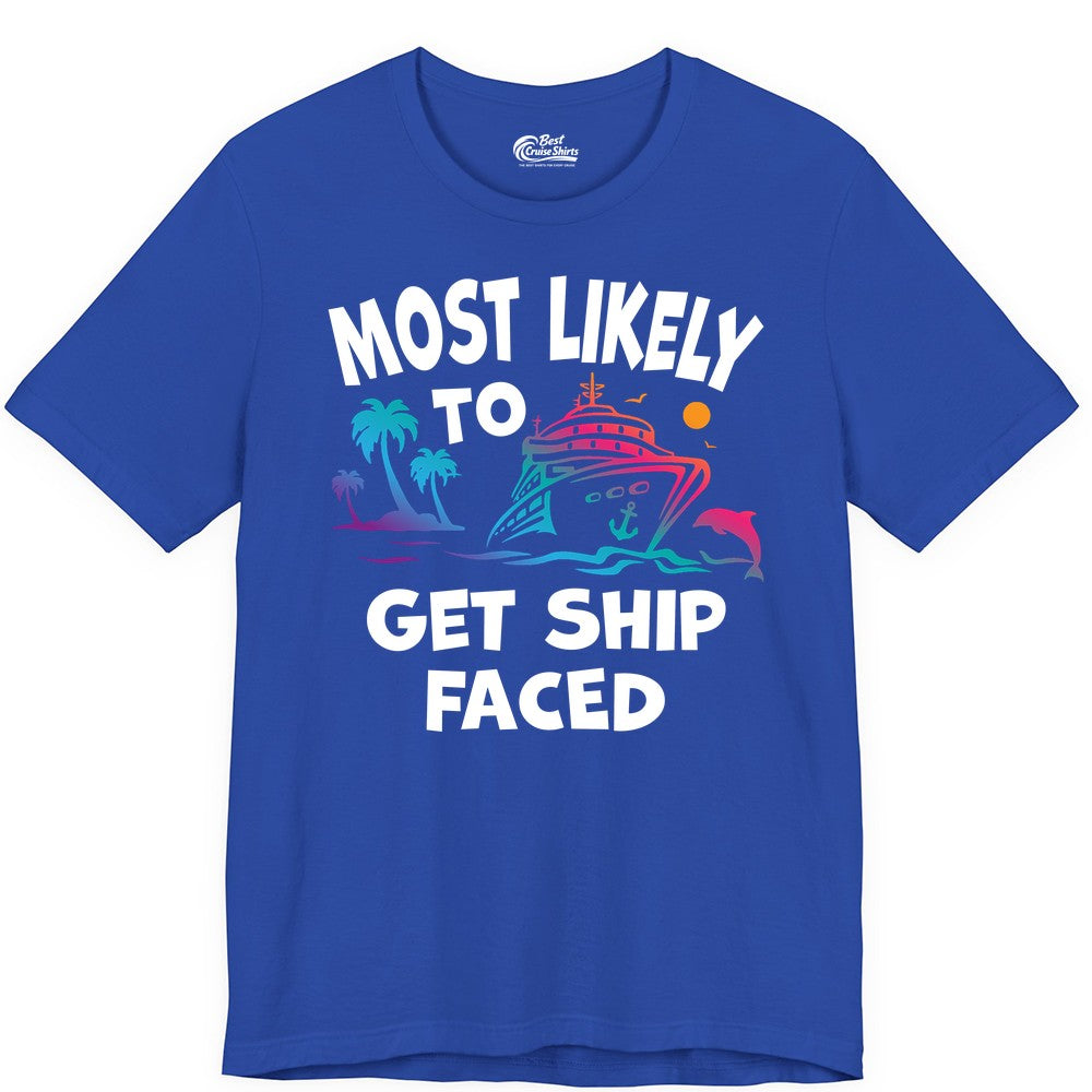 Most Likely to Get Ship Faced Shirt - Funny Cruise Drinking Tee (Premium Tee) in True Royal - Most Likely To Get Ship Faced Cruise Party Drinking Shirt