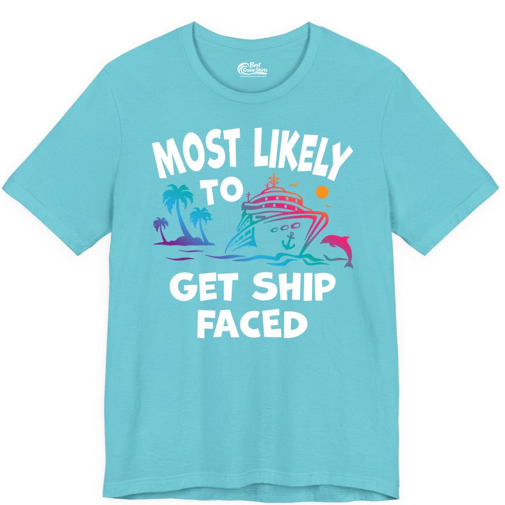 Most Likely to Get Ship Faced Shirt - Funny Cruise Drinking Tee (Premium Tee) in Turquoise - Most Likely To Get Ship Faced Cruise Party Drinking Shirt