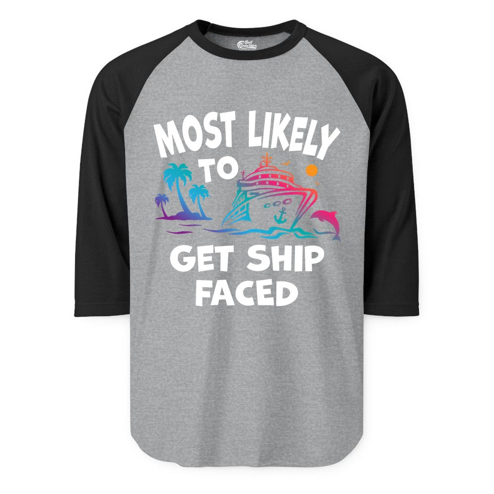 Most Likely to Get Ship Faced Shirt - Funny Cruise Drinking Tee (Raglan) in Heather GreyBlack - Most Likely To Get Ship Faced Cruise Party Drinking Shirt