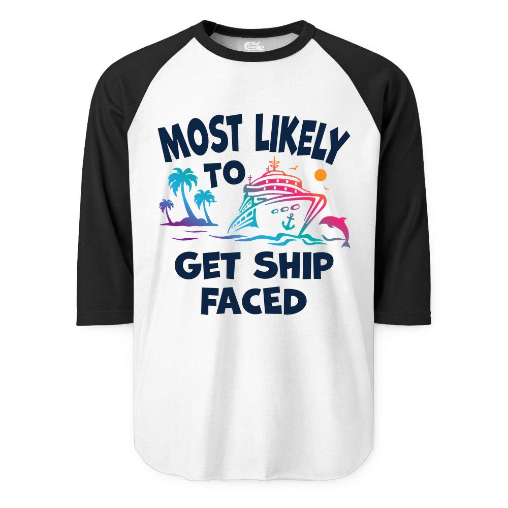 Most Likely to Get Ship Faced Shirt - Funny Cruise Drinking Tee (Raglan) in WhiteBlack - Most Likely To Get Ship Faced Cruise Party Drinking Shirt
