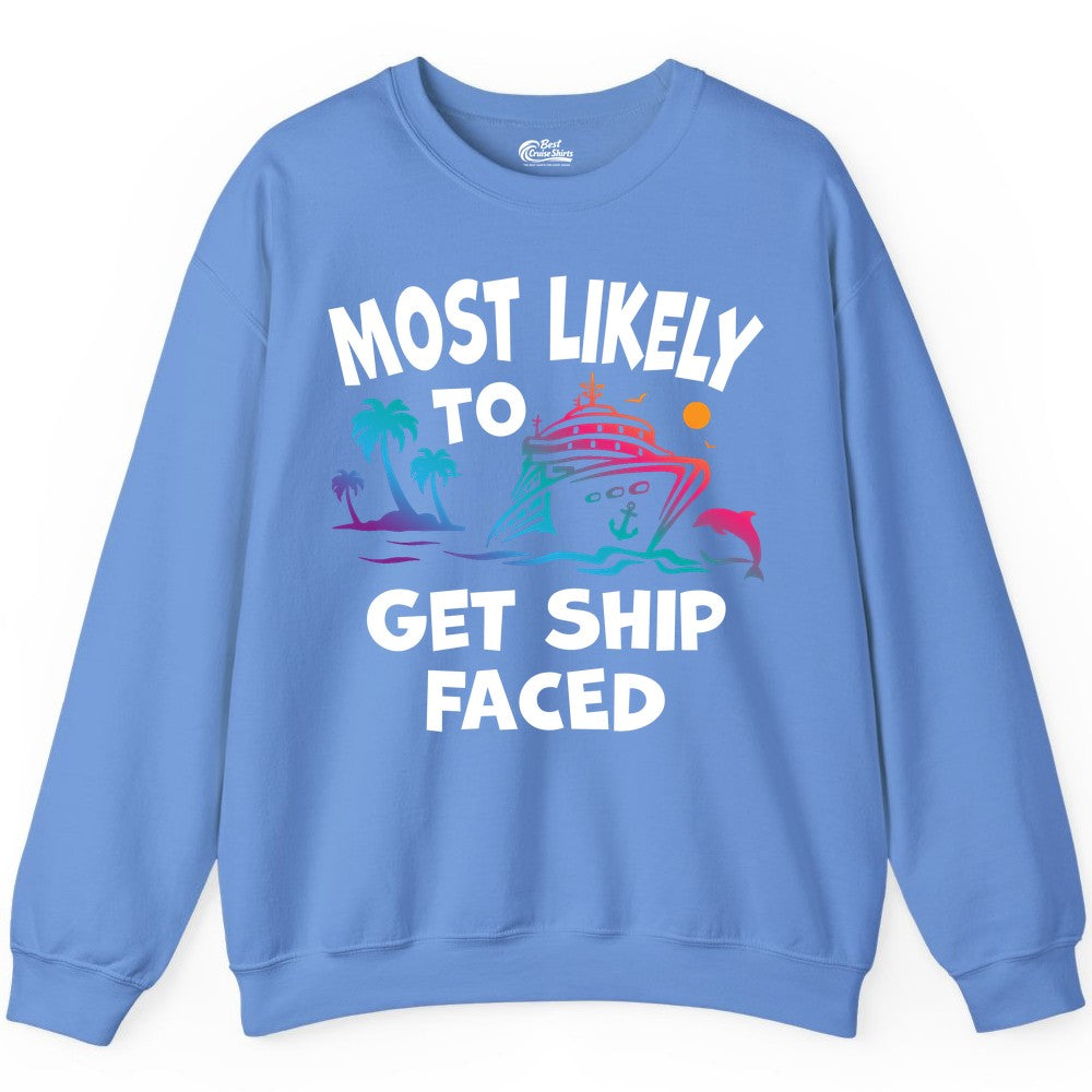 Most Likely to Get Ship Faced Shirt - Funny Cruise Drinking Tee (Sweatshirt) in Carolina Blue - Most Likely To Get Ship Faced Cruise Party Drinking Shirt