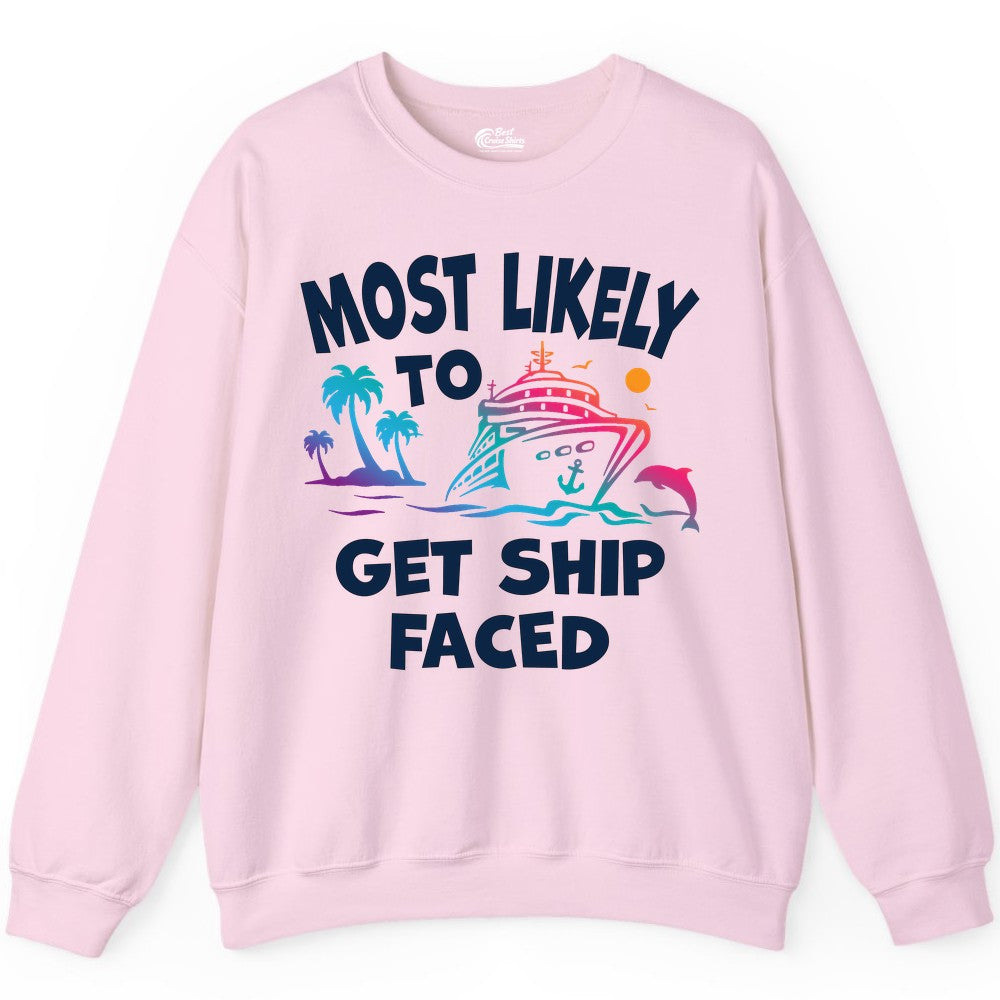 Most Likely to Get Ship Faced Shirt - Funny Cruise Drinking Tee (Sweatshirt) in Light Pink - Most Likely To Get Ship Faced Cruise Party Drinking Shirt